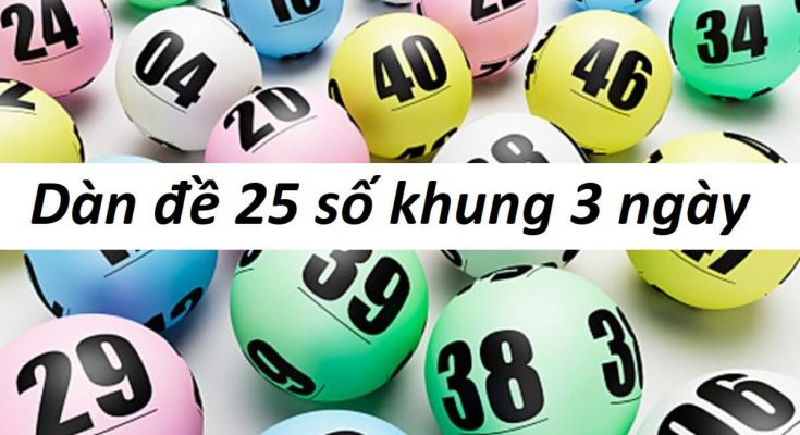 Dàn đề 25 số khung 3 ngày là gì?